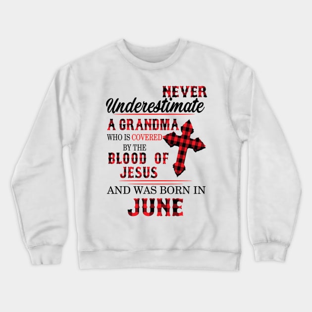 Never Underestimate A Grandma Blood Of Jesus June Crewneck Sweatshirt by Vladis